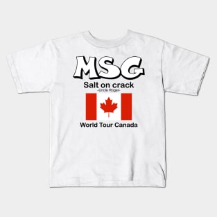 MSG, Salt on crack - Uncle Roger World Tour Canada Kids T-Shirt
